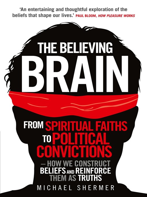 Title details for The Believing Brain by Michael Shermer - Available